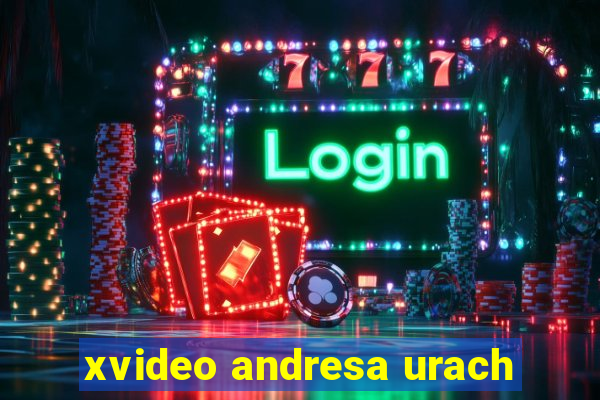 xvideo andresa urach